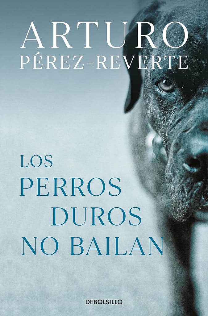Arturo Pérez Reverte Los perros duros no bailan